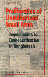 Proliferation of Unauthorised Small Arms Impediments to Democratisation in Bangladesh 1st Edition,9848363092,9789848363096