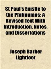 St Paul's Epistle to the Philippians; A Revised Text With Introduction, Notes, and Dissertations,1152527673,9781152527676