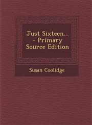 Just Sixteen... - Primary Source Edition,1293100463,9781293100462
