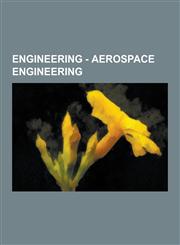 Engineering - Aerospace Engineering Aerodynamics, Aircraft, Fluid Dynamics, Spacecraft, Spacecraft Components, Spacecraft Propulsion, Aeroelasticity,,1230855068,9781230855066