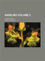 Anselmo Volume 2; a tale of Italy,1154321517,9781154321517