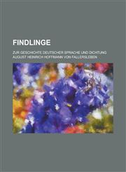 Findlinge; Zur Geschichte Deutscher Sprache Und Dichtung,1236283481,9781236283481