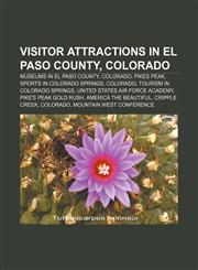Visitor attractions in El Paso County, Colorado Museums in El Paso County, Colorado, Pikes Peak, Sports in Colorado Springs, Colorado,1156805813,9781156805817