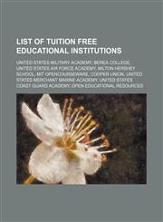List of tuition free educational institutions United States Military Academy, Berea College, United States Air Force Academy,1234600706,9781234600709