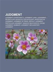 Judgment Judgment (Christianity), Judgment (law), Judgement, Seventh-day Adventist eschatology, Investigative judgment, Judgment of Paris,1156511801,9781156511800