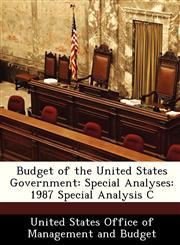 Budget of the United States Government Special Analyses: 1987 Special Analysis C,1288376952,9781288376957
