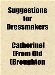 Suggestions for Dressmakers,1153167514,9781153167512
