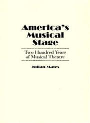 America's Musical Stage Two Hundred Years of Musical Theatre,0275927148,9780275927141