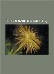 Die Grenzboten (50, PT. 2),1154753476,9781154753479