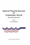 Natural Physical Sources of Underwater Sound Sea Surface Sound (2),0792320719,9780792320715