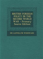 British Foreigh Policy in the Second World War - Primary Source Edition,129386420X,9781293864203