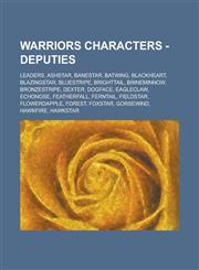 Warriors Characters - Deputies Leaders, Ashstar, Banestar, Batwing, Blackheart, Blazingstar, Bluestripe, Brighttail, Brineminnow, Bronzestripe, Dexter, Dogface, Eagleclaw, Echonose, Featherfall, Ferntail, Fieldstar, Flowerdapple, Forest, Foxstar,1234840375,9781234840372