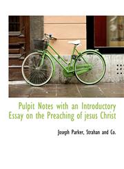 Pulpit Notes with an Introductory Essay on the Preaching of jesus Christ,1140628178,9781140628170