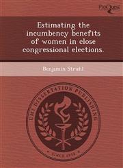 Estimating the incumbency benefits of women in close congressional elections.,1248944402,9781248944400
