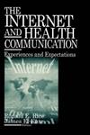 The Internet and Health Communication Experiences and Expectations,0761922334,9780761922339