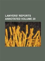 Lawyers' Reports Annotated Volume 20,1130423794,9781130423792