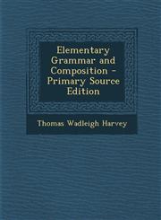 Elementary Grammar and Composition - Primary Source Edition,1294518402,9781294518402