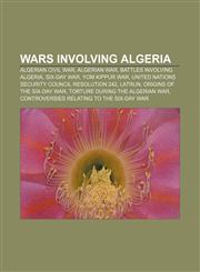 Wars involving Algeria Algerian Civil War, Algerian War, Battles involving Algeria, Six-Day War, Yom Kippur War,1158134525,9781158134526