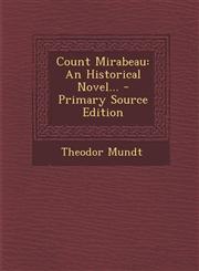Count Mirabeau An Historical Novel... - Primary Source Edition,1293082643,9781293082645