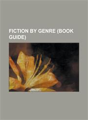 Fiction by Genre Absurdist Fiction, Adventure Fiction, Crime Fiction, Crossover Fiction, Dystopian Fiction, Environmental Fiction Books,1156468450,9781156468456