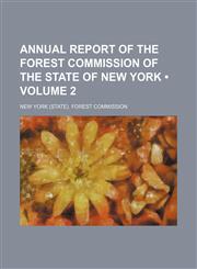 Annual Report of the Forest Commission of the State of New York (Volume 2),1150106395,9781150106392