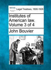 Institutes of American law. Volume 3 of 4,1240069251,9781240069255