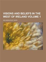 Visions and Beliefs in the West of Ireland Volume 1,1230441921,9781230441924