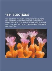 1881 Elections 1881 Elections in Canada, 1881 Elections in Europe, 1881 Elections in the United States,1157737889,9781157737889