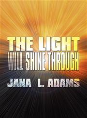 The Light Will Shine Through,144891678X,9781448916788