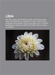 Líbia Esport a Líbia, Geografia de Líbia, Història de Líbia, Libis, Patrimoni de la Humanitat a Líbia, Tripolitana, Germans Musulmans,1232726044,9781232726043