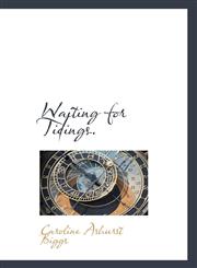 Waiting for Tidings.,1116507919,9781116507911
