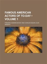 Famous American Actors of To-Day (Volume 1),1154381730,9781154381733