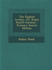 English Archer, Or, Robin Hood's Garland,1289382506,9781289382506