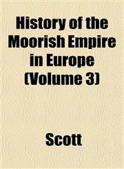 History of the Moorish Empire in Europe (Volume 3),1152560239,9781152560239