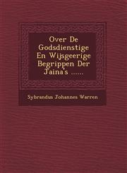 Over De Godsdienstige En Wijsgeerige Begrippen Der Jaina's ......,124951360X,9781249513605