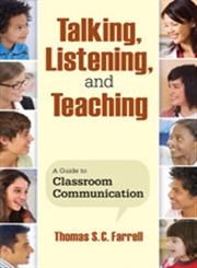 Talking, Listening, and Teaching A Guide to Classroom Communication,1412962692,9781412962698