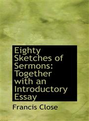 Eighty Sketches of Sermons Together with an Introductory Essay,1103669923,9781103669929