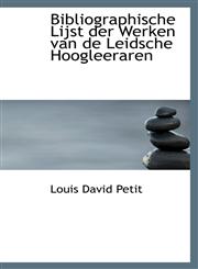 Bibliographische Lijst der Werken van de Leidsche Hoogleeraren,1110064179,9781110064175