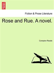 Rose and Rue. A novel.,1241206287,9781241206284
