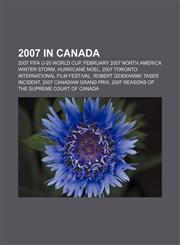 2007 in Canada 2007 FIFA U-20 World Cup, February 2007 North America Winter Storm, Hurricane Noel, 2007 Toronto International Film Festival,1157465374,9781157465379