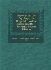 History of the Psychopathic Hospital, Boston, Massachusetts  - Primary Source Edition,1295856921,9781295856923