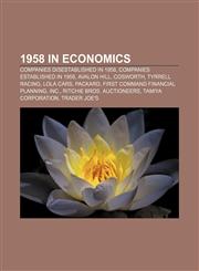 1958 in economics Companies disestablished in 1958, Companies established in 1958, Avalon Hill, Cosworth, Tyrrell Racing, Lola Cars, Packard,1158063113,9781158063116