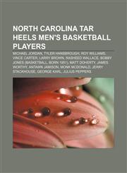 North Carolina Tar Heels men's basketball players Michael Jordan, Tyler Hansbrough, Roy Williams, Vince Carter, Larry Brown, Rasheed Wallace,1155910338,9781155910338