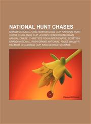 National Hunt chases Grand National, Cheltenham Gold Cup, National Hunt Chase Challenge Cup, Johnny Henderson Grand Annual Chase,1156705827,9781156705827