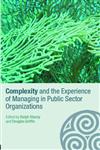 Complexity and the Experience of Managing in the Public Sector (Complexity as the Experience of Organizing),0415367328,9780415367325