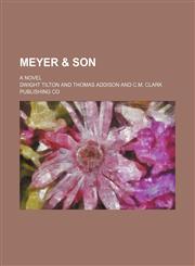 Meyer & Son; a novel,1150777117,9781150777110