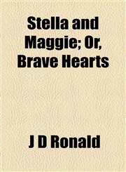 Stella and Maggie; Or, Brave Hearts,1154505685,9781154505689