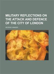 Military Reflections on the Attack and Defence of the City of London,1236140060,9781236140067