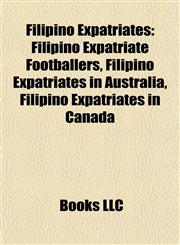 Filipino Expatriates Filipino Expatriate Footballers, Filipino Expatriates in Australia, Filipino Expatriates in Canada,1157831656,9781157831655