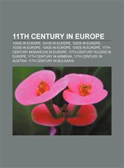 11th century in Europe 1000s in Europe, 1010s in Europe, 1020s in Europe, 1030s in Europe, 1040s in Europe, 1050s in Europe,1156351839,9781156351833